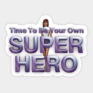 Time To Be Your Own Super Hero Woman Sticker